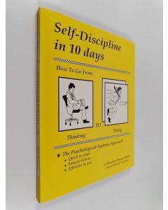 Kirjailijan Theodore Bryant käytetty kirja Self-discipline in 10 days : How to go from thinking to doing