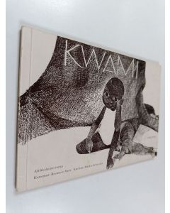 Kirjailijan Pentti Laukama & Markus Schneider ym. käytetty kirja Kwami : afrikkalainen tarina