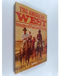 Kirjailijan Tim Newark käytetty kirja The American West - Images of Past and Present