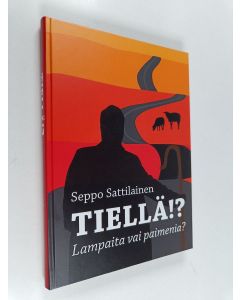 Kirjailijan Seppo Sattilainen käytetty kirja Tiellä?! : lampaita vai paimenia?