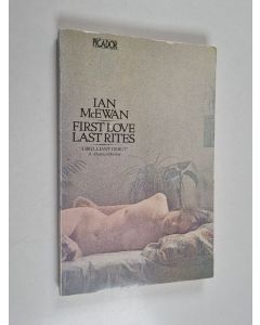 Kirjailijan Ian McEwan käytetty kirja First love, last rites