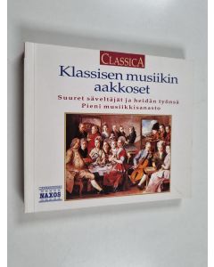 Kirjailijan Keith Anderson käytetty kirja Klassisen musiikin aakkoset : Suuret säveltäjät ja heidän työnsä - Pieni musiikkisanasto