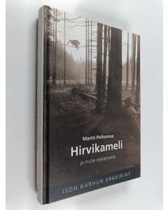 Kirjailijan Martti Peltomaa käytetty kirja Hirvikameli ja muita erätarinoita