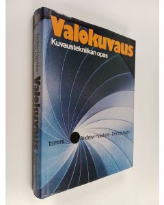 Kirjailijan Andrew Hawkins käytetty kirja Valokuvaus : kuvaustekniikan opas