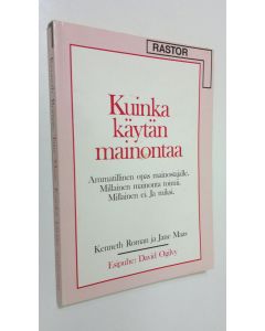 Kirjailijan Kenneth Roman käytetty kirja Kuinka käytän mainontaa
