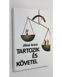 Kirjailijan Jokai Anna käytetty kirja Tartozik es követel : regeny