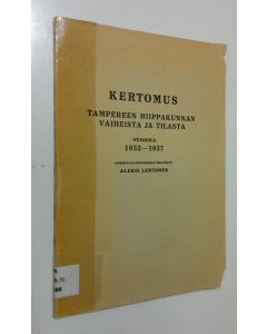 Kirjailijan Aleksi Lehtonen käytetty kirja Kertomus Tampereen hiippakunnan vaiheista ja tilasta vuosina 1932-1937 : Synodaalikokoukselle