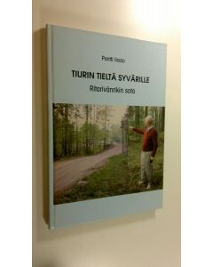 Kirjailijan Pentti Iisalo käytetty kirja Tiurin tieltä Syvärille : ritarivänrikin sota