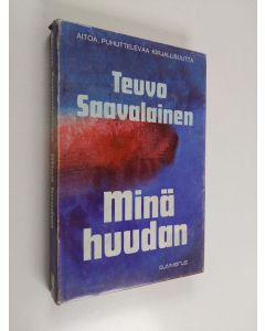 Kirjailijan Teuvo Saavalainen käytetty kirja Minä huudan
