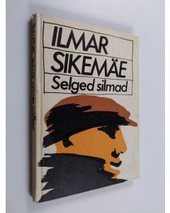 Kirjailijan Ilmar Sikemäe käytetty kirja Selged silmad