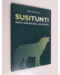 Kirjailijan Sara Sintonen käytetty kirja Susitunti : kohti digitaalisia lukutaitoja