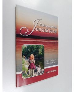 Kirjailijan Linda Bergling käytetty kirja Rakkausyhteys Jeesukseen : Kirja sydämen rukouksesta