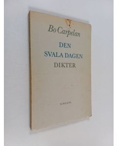 Kirjailijan Bo Carpelan käytetty kirja Den svala dagen : dikter