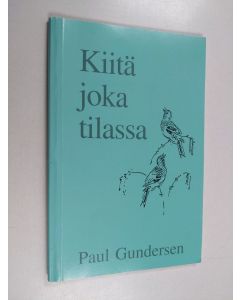 Kirjailijan Paul Gundersen käytetty kirja Kiitä joka tilassa