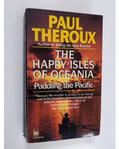 Kirjailijan Paul Theroux käytetty kirja The Happy Isles of Oceania - Paddling the Pacific