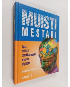 Kirjailijan Jonathan Hancock käytetty kirja Muistimestari : opas entistä tehokkaampaan muistin käyttöön