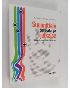 Kirjailijan Sampo Korkeila käytetty kirja Suunnittele, toteuta ja julkaise : Adobe Creative Suite -työnkulku