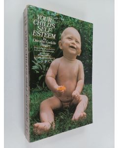 Kirjailijan Dorothy Briggs käytetty kirja Your Child's Self-Esteem - Step-by-Step Guidelines for Raising Responsible, Productive, Happy Children