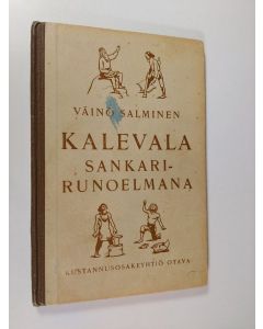 Kirjailijan Väinö Salminen käytetty kirja Kalevala sankarirunoelmana