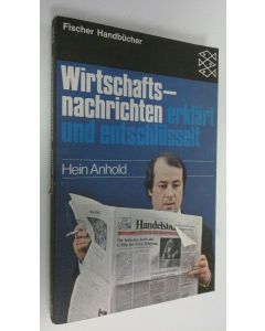 Kirjailijan Hein Anhold käytetty kirja Wirtschaftsnachrichten : Erklärt und entschlusselt