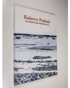 Kirjailijan Kalervo Puskala käytetty kirja Kalervo Puskala : Muotokuvaaja Pohjanmaalta