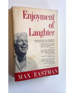 Kirjailijan Max Eastman käytetty kirja Enjoyment of Laughter : Tributes by the top authorities in both humor and psychology