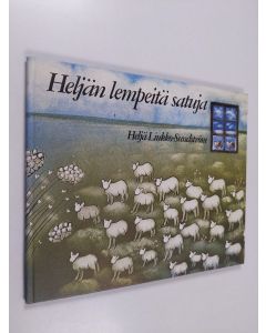 Kirjailijan Heljä Liukko-Sundström käytetty kirja Heljän lempeitä satuja