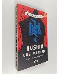 Kirjailijan Peter Lodenius käytetty kirja Bushin uusi maailma : syntyykö imperiumi?