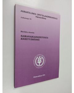 Kirjailijan Markku Aunola käytetty kirja Samanaikaisopetusta kehittämässä