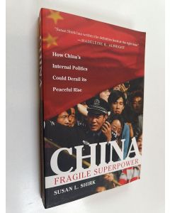 Kirjailijan Susan L. Shirk käytetty kirja China : fragile superpower
