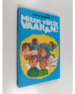 Kirjailijan Audrey Coppard käytetty kirja Miten vältät vaaran