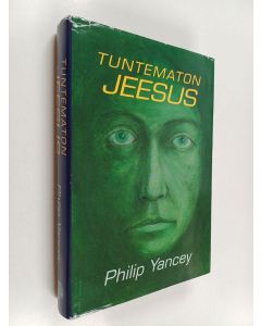 Kirjailijan Philip Yancey käytetty kirja Tuntematon Jeesus