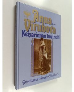 Kirjailijan Anna Virubova käytetty kirja Anna Virubova - keisarinnan hovineiti
