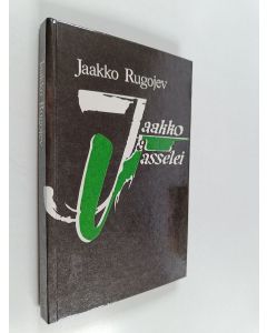 Kirjailijan Jaakko Rugojev käytetty kirja Jaakko ja Vasselei : korpikarjalaista nuoruutta