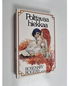 Kirjailijan Rosemary Rogers käytetty kirja Polttavaa hiekkaa