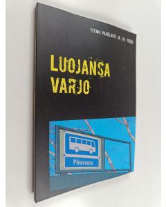 Kirjailijan J. V. Teräs käytetty kirja Luojansa varjo : J.V. Teräksen Seuraava pysähdys kuolema ja kuusi muuta kertomusta