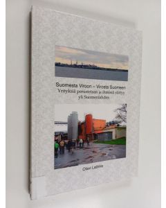 Kirjailijan Olavi Latikka käytetty kirja Suomesta Viroon - Virosta Suomeen : yrityksiä perustetaan ja ihmisiä siirtyy yli Suomenlahden