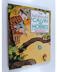 Kirjailijan Bill Watterson käytetty kirja The indispensable Calvin and Hobbes : a Calvin and Hobbes treasury : The revenge of the baby-sat ; Scientific progress goes "boink"