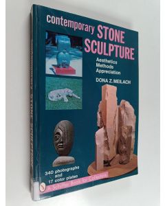 Kirjailijan Dona Z. Meilach käytetty kirja Contemporary stone sculpture : aesthetics-methods-appreciation