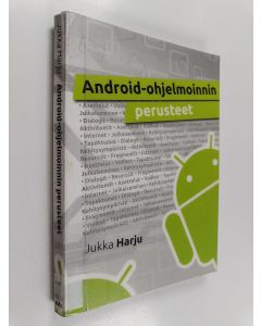 Kirjailijan Harju Jukka käytetty kirja Android-ohjelmoinnin perusteet