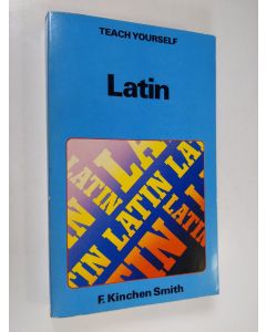 Kirjailijan F. Kinchen Smith käytetty kirja Teach yourself Latin