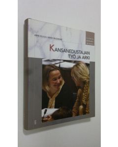 Kirjailijan Anne Ollila käytetty kirja Kansanedustajan työ ja arki