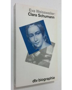 Kirjailijan Eva Weissweiler käytetty kirja Clara Schumann