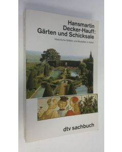 Kirjailijan Hansmartin Decker-Hauff käytetty kirja Gärten und Schicksale : Historische Stätten und Gestalten in Italien (UUDENVEROINEN)