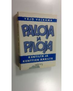 Kirjailijan Yrjö Valkama käytetty kirja Paloja ja piloja kentiltä ja kenttien ääriltä
