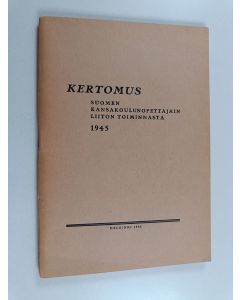 käytetty teos Kertomus Suomen kansakoulunopettajain liiton toiminnasta 1945