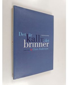 Kirjailijan Claes Andersson käytetty kirja Det är kallt, det brinner : fyrtiötvå dikter