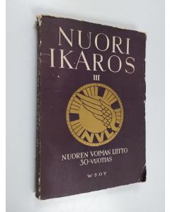 käytetty kirja Nuori Ikaros III : Nuoren voiman liiton kolmekymmenvuotisjulkaisu (lukematon)