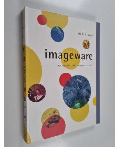 Kirjailijan Merja Salo käytetty kirja Imageware : kuvajournalismi mediafuusiossa