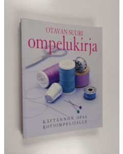 käytetty kirja Otavan suuri ompelukirja : käytännön opas kotiompelijalle